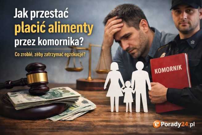 Jak przestać płacić alimenty przez komornika?